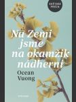 Na zemi jsme na okamžik nádherní schormová františka, vuong ocean - náhled