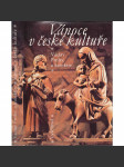 Vánoce v české kultuře [Vánoce v tradici českého lidu, Česká vánoční hudba, Vánoční motivy v českém výtvarném umění, Motiv vánoc v české literatuře] - náhled