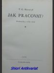 Jak pracovat ? přednášky z roku 1898 - masaryk t.g. - náhled