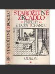 Starožitné zrcadlo: Příběhy z doby Tchangů - Výbor čínských povídek [Čína, čínské povídky] - náhled