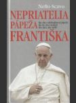 Nepriatelia pápeža Františka (Kto chce zdiskreditovať pápeža? Kto ho chce umlčať? Kto chce, aby nežil?) - náhled