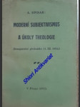 Moderní subjektivismus a úkoly theologie ( inaugurační přednáška 15. xii. 1932 ) - spisar alois - náhled