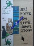 Spor o revizi husova procesu - kotyk jiří - náhled