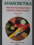 Makrobiotika preventivní energetická medicína budoucnosti - náhled