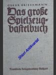 Das grosse Spielzeugbastelbuch - GRISSEMANN Oskar - náhled