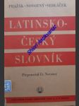 Latinsko-český slovník - pražák josef m. / novotný františek / sedláček josef - náhled