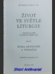 Život ve světle liturgie - liturgická rozjímání na každý den církevního roku - svazek 1 - doba adventní a vánoční - baur benedikt o.s.b. - náhled