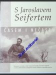 S jaroslavem seifertem časem i nečasem - jirásková marie / klínková hana - náhled