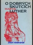 O dobrých skutcích - luther martin - náhled