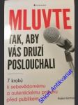 MLUVTE TAK, ABY VÁS DRUZÍ POSLOUCHALI - ( 7 kroků k sebevědomému a autentickému projevu před publikem) - KERMODE Robin - náhled