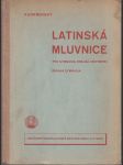 Latinská mluvnice - pro gymnasia, reálná i reformní reálná gymnasia - náhled