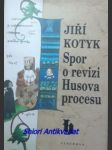 Spor o revizi husova procesu - kotyk jiří - náhled