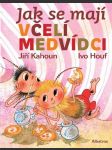 Jak se mají včelí medvídci kahoun jiří, skoumal petr, svěrák zdeněk - náhled