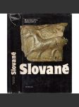 Slované [archeologie, osídlení, obchod, řemesla, kultura a každodenní život starých Slovanů ve středověku] - náhled