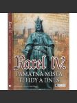 Karel IV. - Památná místa tehdy a dnes - náhled