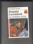 Poslední Lucemburk na českém trůně (Králem uprostřed revoluce) - náhled