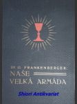 Naše velká armáda - svazek i-iii ( vítkov-vyšehrad-kutná hora / karlův týn-malečov-ústí / tachov-domažlice-lipany ) - frankenberger otakar - náhled