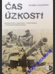 ČÁS ÚZKOSTI - ( Bezpečnost a politika v sovětském a postsovětském Rusku) - GALLEOTT Mark - náhled