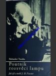 POUTNÍK ROZSVĚCÍ LAMPU - Jak žil a tvořil J.B. Foerster Ze zápisků Mistrova přítele a důvěrníka - TARABA Bohuslav - náhled