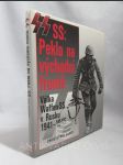 SS: Peklo na východní frontě: Válka Waffen-SS v Rusku 194-1945 - náhled