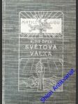 SVĚTOVÁ VÁLKA - ( Její vznik, průběh a důsledky) - ŽÍPEK Alois - náhled