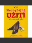 Neobyčejná užití obyčejných věcí. Více než 2000 způsobů jak ušetřit peníze a čas [příručka, návod] - náhled