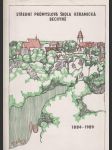 Střední průmyslová škola keramická - Bechyně: 1884-1989 - náhled