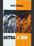 SETBA A ŽEŇ trojdílný pastorační komentář ke všem liturgickým čtením nedělí a větších svátků, 2. díl Moudrost shora - Myšlenky nad čteními Starého i Nového zákona v Českém misálu v liturgickém roce B. - HRBATA Josef - náhled