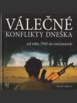 Válečné konflikty dneška: Od roku 1945 do současnosti - náhled