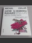 Michal Cihlář: Zátiší s hozenou rukavicí = Still-life with thrown gauntlet	 [u příležitosti výstavy Plzeň, Západočeská galerie v Plzni, 16. 2. - 28. 8. 2022] - náhled