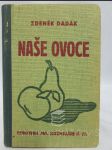 Naše ovoce: Stručný popis význačných ovocných odrůd u nás pěstovaných - náhled