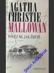 Mallowan pověz mi, jak žijete - christie agatha - náhled