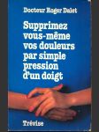 Supprimez vous-meme vos douleurs par simpkle pression d un doight dalet roger - náhled