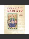 Doba vlády Karla IV. a jeho rodiny - Lucemburkové, Karel IV - náhled