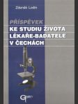 Příspěvek ke studiu života lékaře-badatele v Čechách - náhled