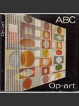 Op-art [ABC umenie. Mj. tito umělci: Vasarely, Agam, Albers, Alviani, Antal, Arp, Betty, Moon, Morelet, Olson, Ruscha, Saxe, Sotto, Urbásek] - náhled