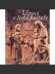 Vánoce v české kultuře [Vánoce v tradici českého lidu, Česká vánoční hudba, Vánoční motivy v českém výtvarném umění, Motiv vánoc v české literatuře] - náhled