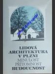 Lidová architektura v plzni - minulost, přítomnost, budoucnost - foud karel / karel tomáš - náhled