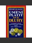 Balzac - Umění platit své dluhy a uspokojit věřitele, aniž by bylo třeba vyjmout jediný halíř z vlastní kapsy - náhled