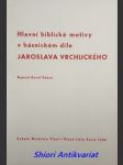 Hlavní biblické motivy v básnickém díle jaroslava vrchlického - šebor karel - náhled