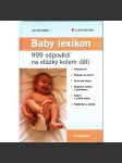 Baby lexikon. 999 odpovědí na otázky kolem dětí (lidské zdraví, mj. Těhotenství, Příprava na porod, První dny doma, Budování vztahu s miminkem, Kojení a umělá výživa) - náhled