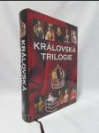 Královská trilogie: Ženy a milenky českých králů, Muži a milenci českých královen, Děti a levobočci český králů - náhled