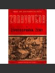 Zdravověda a životospráva ženy. Populárně vědecká poučení o tom, co má žena věděti o svém těle a jeho činnosti (zdraví, žena) - náhled