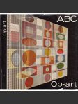 Op-art [ABC umenie. Mj. tito umělci: Vasarely, Agam, Albers, Alviani, Antal, Arp, Betty, Moon, Morelet, Olson, Ruscha, Saxe, Sotto, Urbásek] - náhled