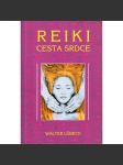 Reiki - cesta srdce [Metoda celistvého léčení těla, duše a ducha - mj. i fyzioterapie. psychoterapie a alternativní lékařství] - náhled