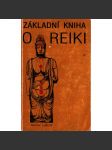 Základní kniha o reiki (Fyzioterapie, Psychoterapie, Alternativní lékařství) - náhled