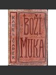 Boží muka. Kniha novel (edice: Aventinum, sv. 83) [povídky, mj. Šlépěj, Lída, Hora, Elegie, Ztracená cesta, Odrazy, Čekárna; obálka Josef Čapek) - náhled