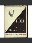 Dnes a zítra (edice: Nové cíle, sv. 200) [Henry Ford, automobilismus, řízení, podnikání] - náhled