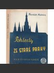 Pohledy ze staré Prahy (Stará Praha, vyprávění, Praha očima včerejška i dneška) - náhled