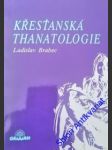 Křesťanská thanatologie - brabec ladislav - náhled